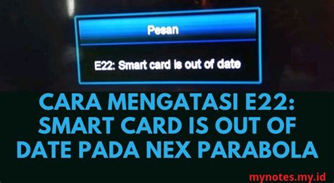 e22 smart card is out of date nex parabola|Cara Mengatasi E22 Smart Card Is Out Of Date NexParabola.